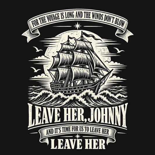 Leave Her, Johnny, Leave Her