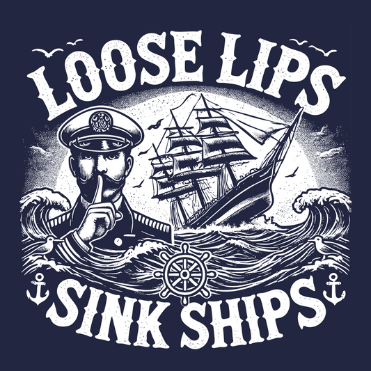 Loose Lips Sink Ships